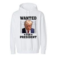 Wanted Donald Trump For President 2024 Garment-Dyed Fleece Hoodie