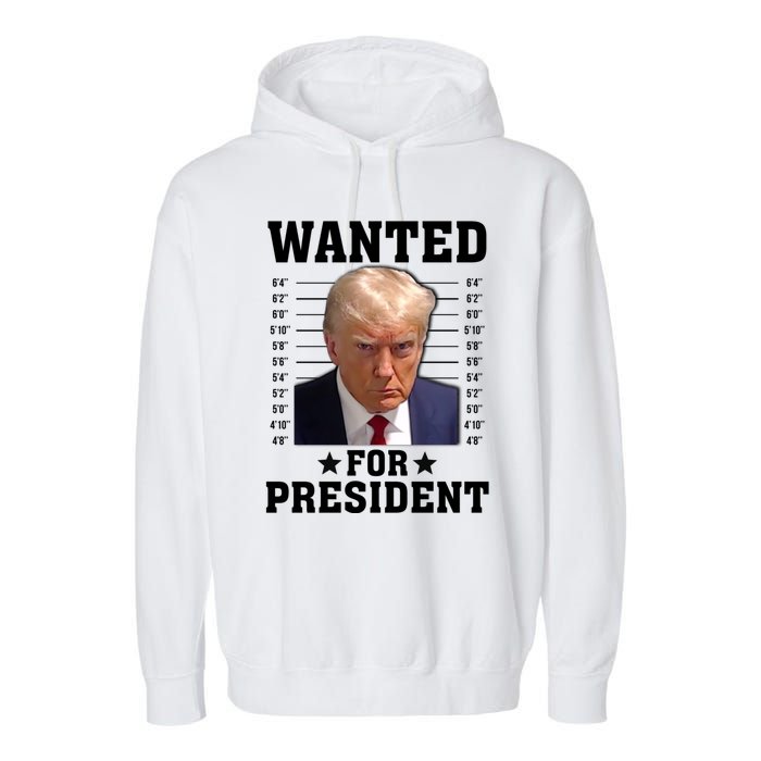 Wanted Donald Trump For President 2024 Garment-Dyed Fleece Hoodie