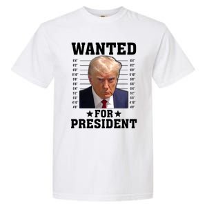 Wanted Donald Trump For President 2024 Garment-Dyed Heavyweight T-Shirt