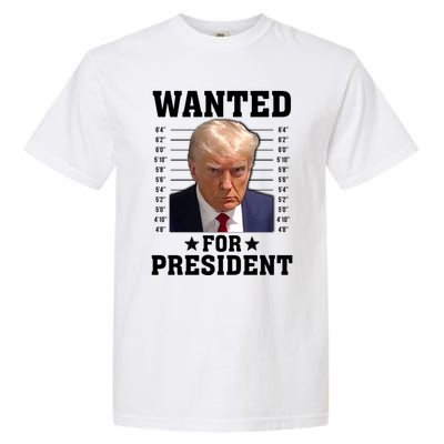 Wanted Donald Trump For President 2024 Garment-Dyed Heavyweight T-Shirt