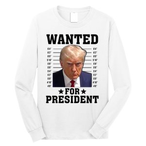 Wanted Donald Trump For President 2024 Long Sleeve Shirt