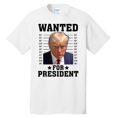 Wanted Donald Trump For President 2024 Tall T-Shirt