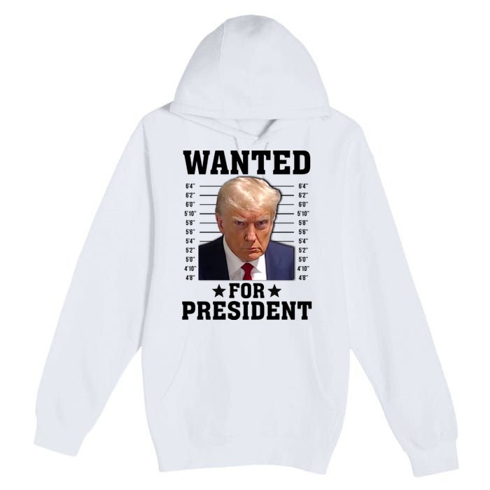 Wanted Donald Trump For President 2024 Premium Pullover Hoodie