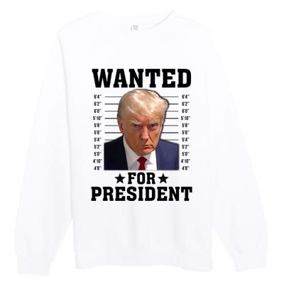 Wanted Donald Trump For President 2024 Premium Crewneck Sweatshirt