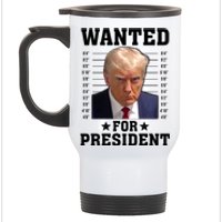 Wanted Donald Trump For President 2024 Stainless Steel Travel Mug