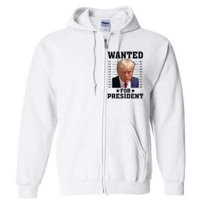 Wanted Donald Trump For President 2024 Full Zip Hoodie