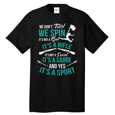 We Dont Twirl We Spin Cute Color Guard Flag Tall T-Shirt