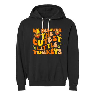 We Deliver The Cutest Little Turkeys L&D Nurse Thanksgiving Garment-Dyed Fleece Hoodie