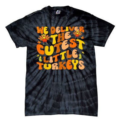 We Deliver The Cutest Little Turkeys L&D Nurse Thanksgiving Tie-Dye T-Shirt