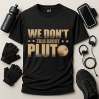 We Don't Talk About Pluto Astronomer Astrophysics Performance Shirt