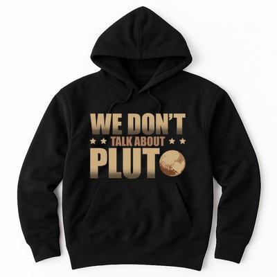 We Don't Talk About Pluto Astronomer Astrophysics Hoodie