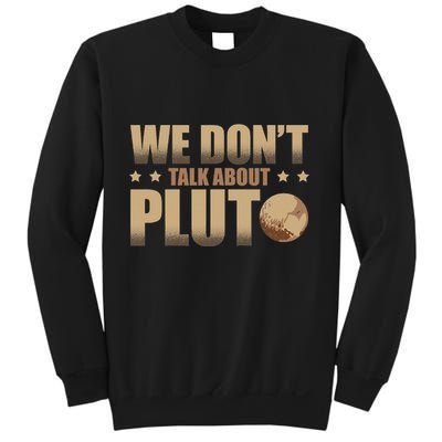 We Don't Talk About Pluto Astronomer Astrophysics Sweatshirt
