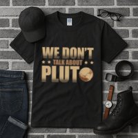 We Don't Talk About Pluto Astronomer Astrophysics Tall T-Shirt