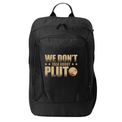 We Don't Talk About Pluto Astronomer Astrophysics City Backpack