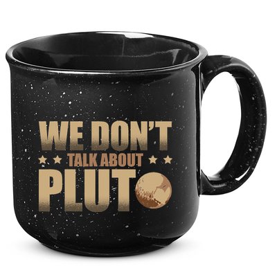 We Don't Talk About Pluto Astronomer Astrophysics 15oz Campfire Ceramic Mug