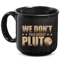 We Don't Talk About Pluto Astronomer Astrophysics 15oz Campfire Ceramic Mug