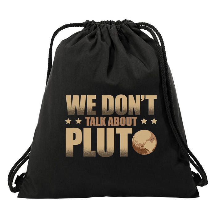 We Don't Talk About Pluto Astronomer Astrophysics Drawstring Bag