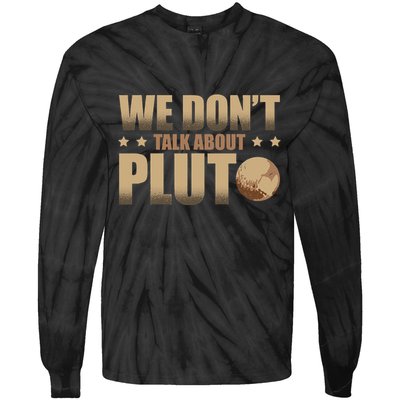 We Don't Talk About Pluto Astronomer Astrophysics Tie-Dye Long Sleeve Shirt