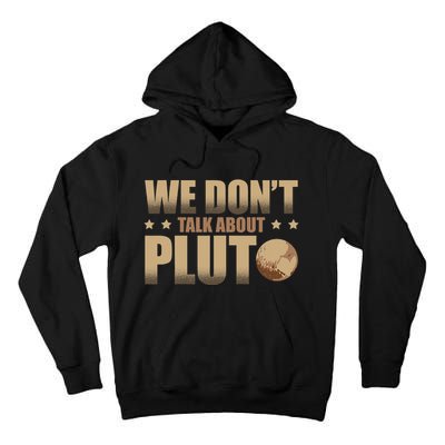 We Don't Talk About Pluto Astronomer Astrophysics Tall Hoodie