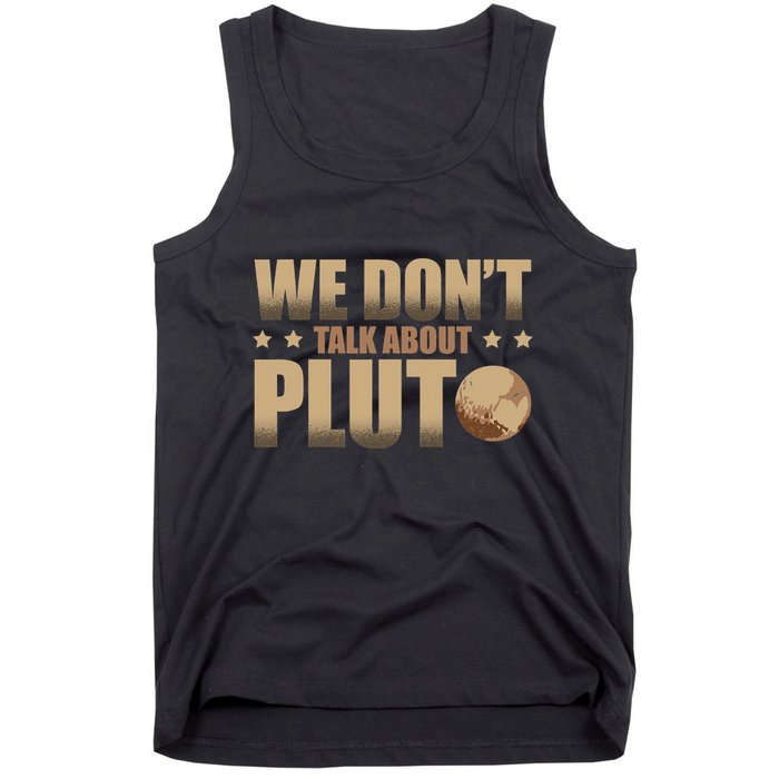 We Don't Talk About Pluto Astronomer Astrophysics Tank Top