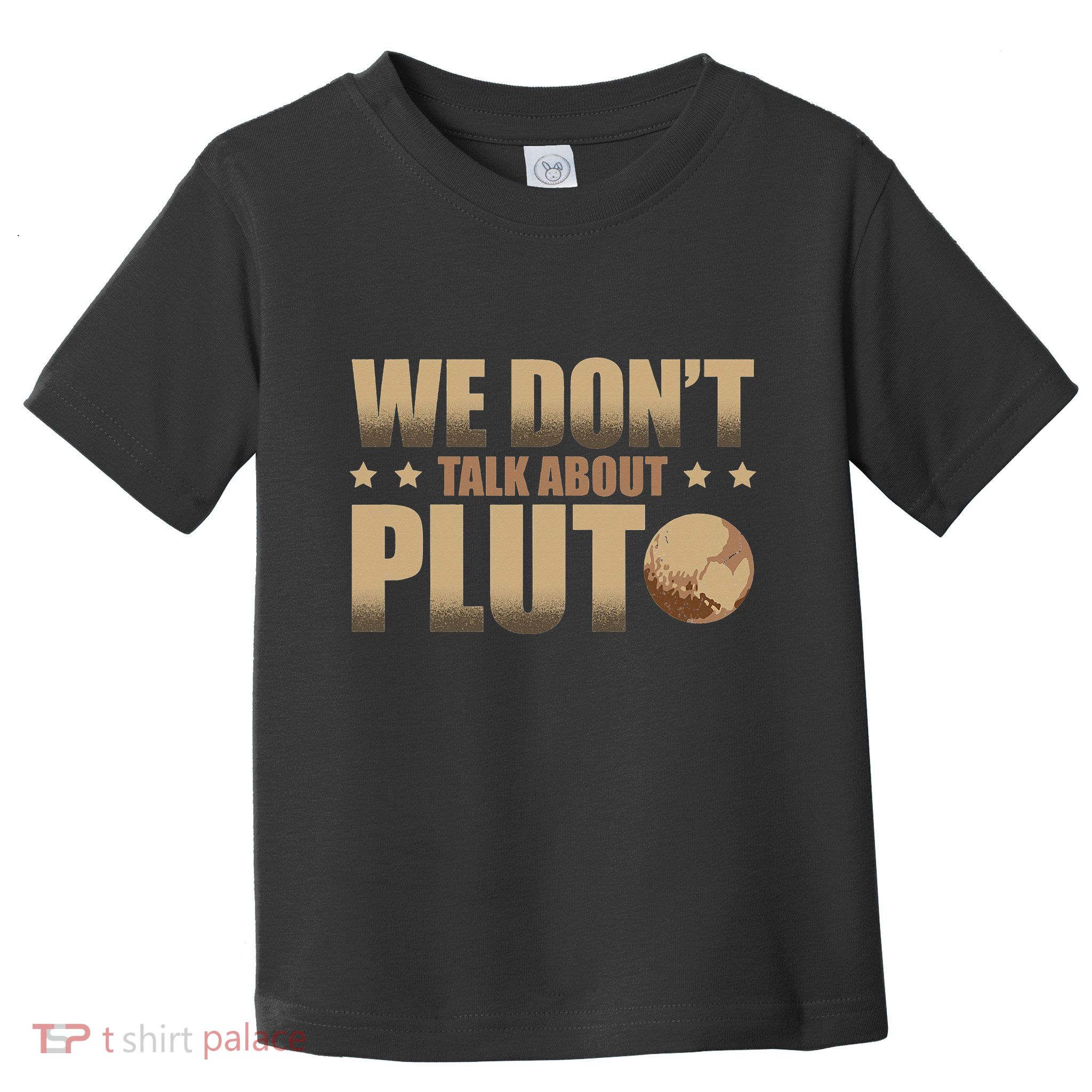 We Don't Talk About Pluto Astronomer Astrophysics Toddler T-Shirt