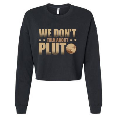 We Don't Talk About Pluto Astronomer Astrophysics Cropped Pullover Crew