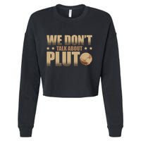 We Don't Talk About Pluto Astronomer Astrophysics Cropped Pullover Crew