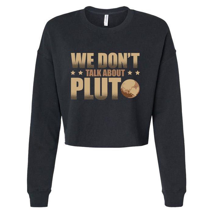 We Don't Talk About Pluto Astronomer Astrophysics Cropped Pullover Crew