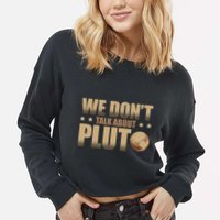 We Don't Talk About Pluto Astronomer Astrophysics Cropped Pullover Crew