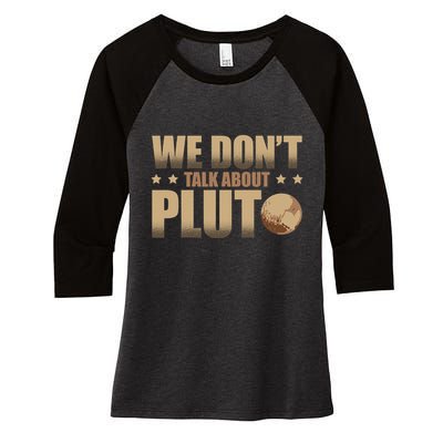 We Don't Talk About Pluto Astronomer Astrophysics Women's Tri-Blend 3/4-Sleeve Raglan Shirt