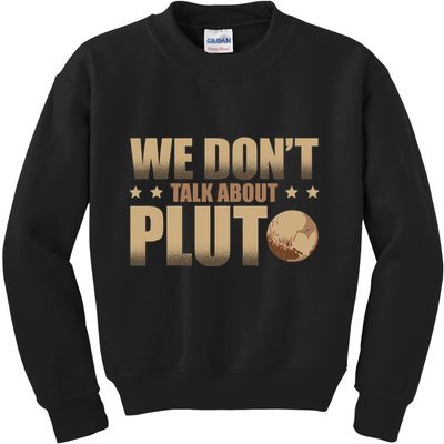 We Don't Talk About Pluto Astronomer Astrophysics Kids Sweatshirt