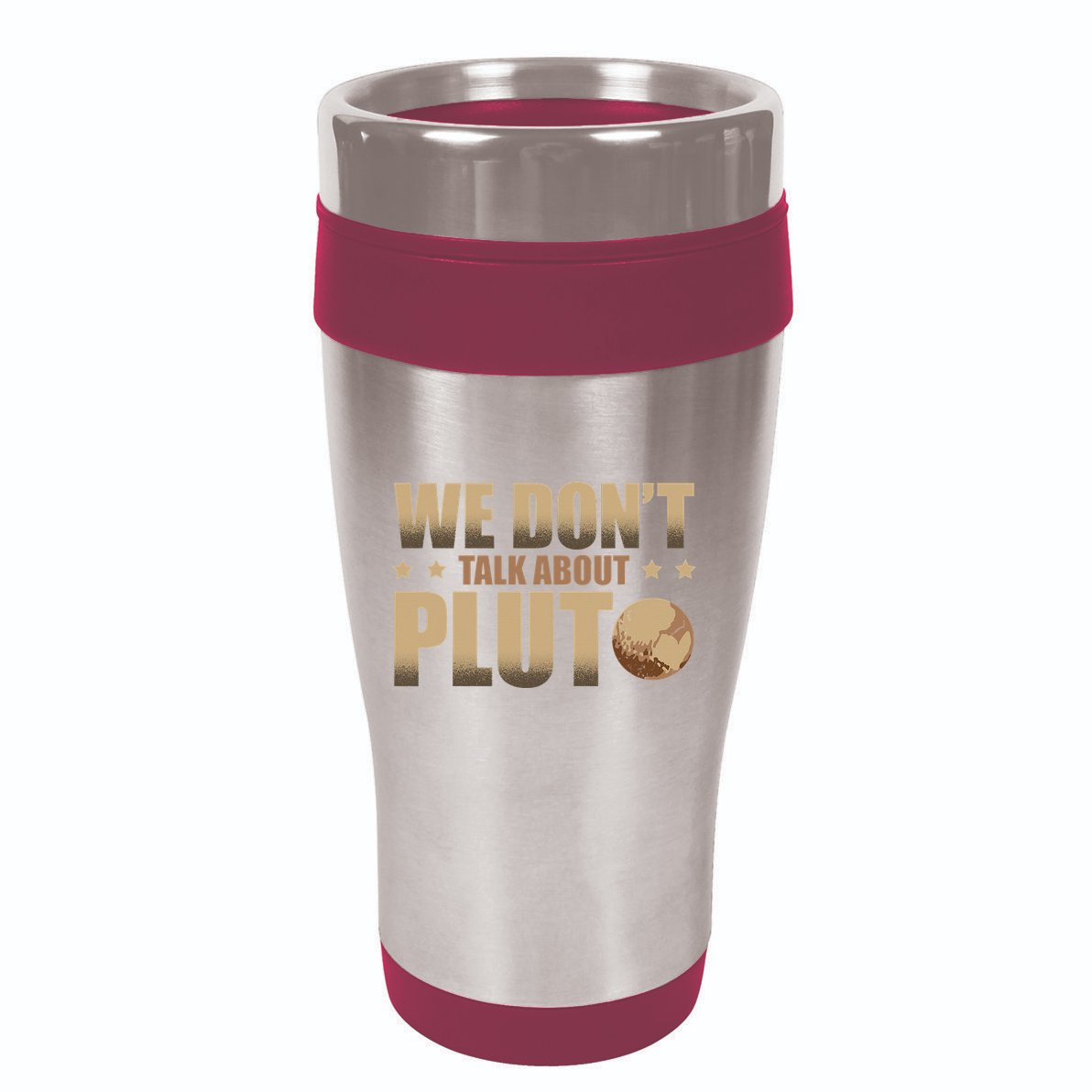 We Don't Talk About Pluto Astronomer Astrophysics 16oz Travel Tumbler