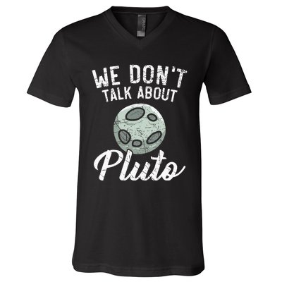 We Don't Talk About Pluto Planets Astronomer Astronomy V-Neck T-Shirt