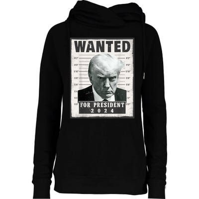 Wanted Donald Trump For President 2024 Trump Mug Shot Womens Funnel Neck Pullover Hood