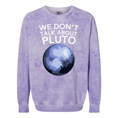 We Don't Talk About Pluto Funny Space Planet Astronomy Colorblast Crewneck Sweatshirt