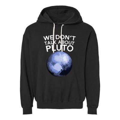 We Don't Talk About Pluto Funny Space Planet Astronomy Garment-Dyed Fleece Hoodie