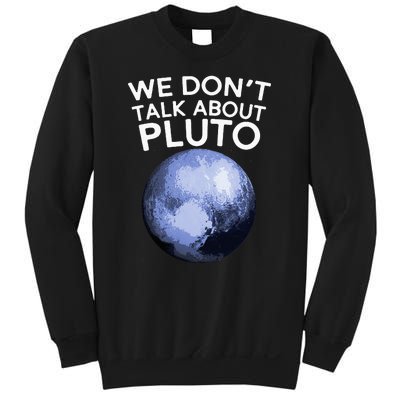 We Don't Talk About Pluto Funny Space Planet Astronomy Sweatshirt