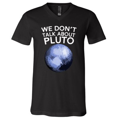 We Don't Talk About Pluto Funny Space Planet Astronomy V-Neck T-Shirt