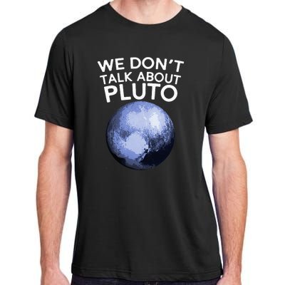 We Don't Talk About Pluto Funny Space Planet Astronomy Adult ChromaSoft Performance T-Shirt