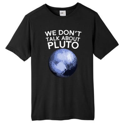 We Don't Talk About Pluto Funny Space Planet Astronomy Tall Fusion ChromaSoft Performance T-Shirt