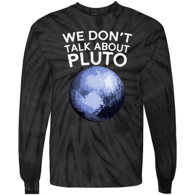 We Don't Talk About Pluto Funny Space Planet Astronomy Tie-Dye Long Sleeve Shirt