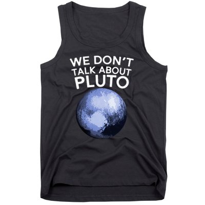 We Don't Talk About Pluto Funny Space Planet Astronomy Tank Top