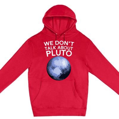 We Don't Talk About Pluto Funny Space Planet Astronomy Premium Pullover Hoodie