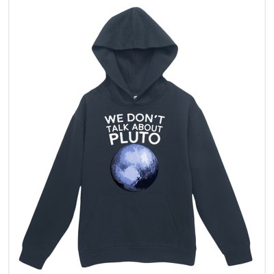 We Don't Talk About Pluto Funny Space Planet Astronomy Urban Pullover Hoodie