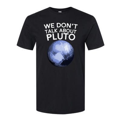 We Don't Talk About Pluto Funny Space Planet Astronomy Softstyle CVC T-Shirt