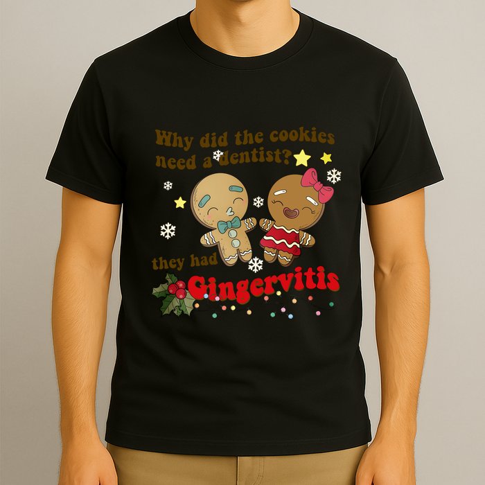 Why Did The Cookies Need A Dentist They Had Gingervitis Matching Couple Xmas T-Shirt