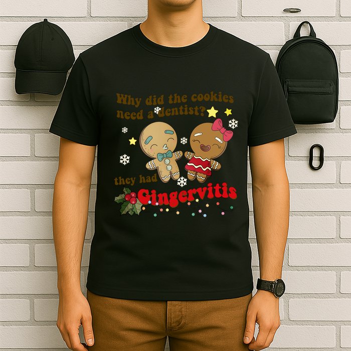 Why Did The Cookies Need A Dentist They Had Gingervitis Matching Couple Xmas T-Shirt
