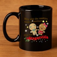 Why Did The Cookies Need A Dentist They Had Gingervitis Matching Couple Xmas 11oz C Handle Ceramic Mug