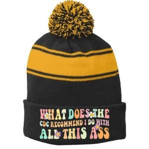 What Does The CDC Recommend I Do With All This Ass Stripe Pom Pom Beanie