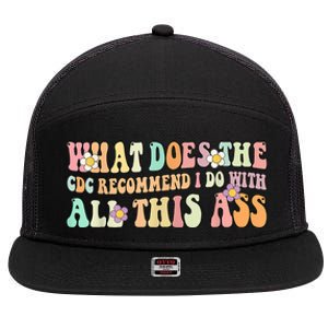 What Does The CDC Recommend I Do With All This Ass 7 Panel Mesh Trucker Snapback Hat